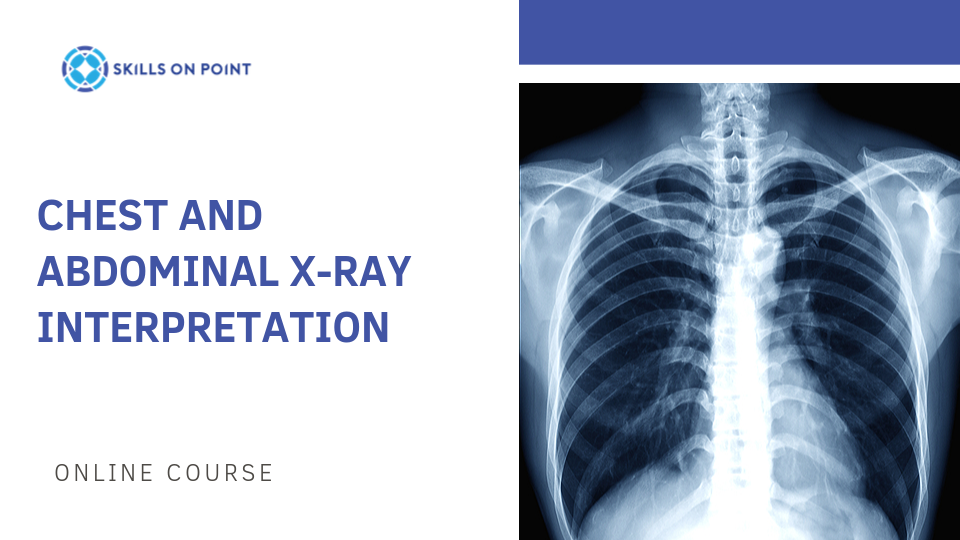 Chest and Abdominal X-Ray Interpretation - skills on point course, EKG interpretation, PCCN certification