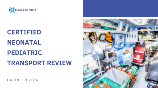 Certified Neonatal Pediatric Transport Review - CNPT - Skills On Point Rockford IL, EKG interpretation, PCCN certification