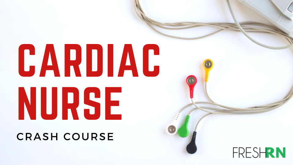 cardiac nurse crash course - nursing refresher course
