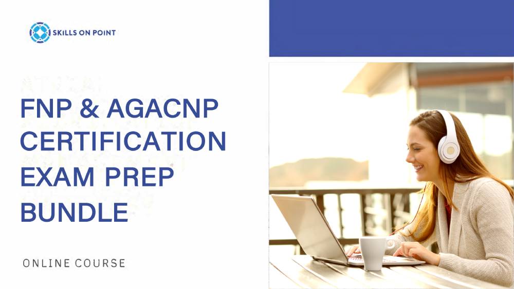 FNP and AGACNP Certification Exam Prep Bundle Skills On Point